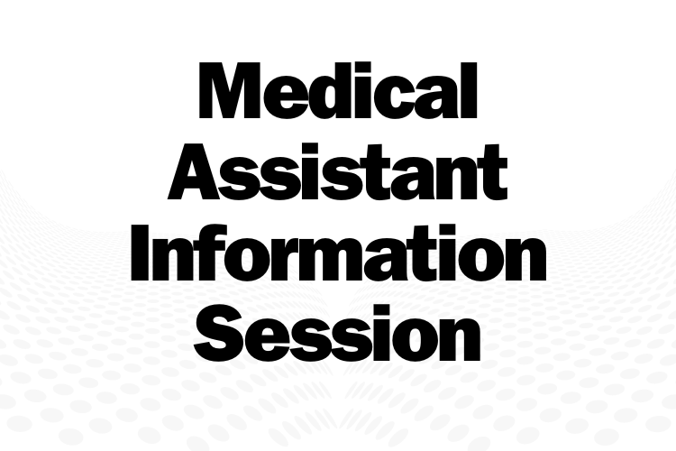 Medical Assistant Information Session