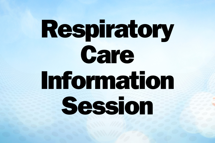 Respiratory Care Information Session